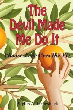 The Devil Made Me Do It: Choose Love Over the Lie - Gruesbeck, Phyllis