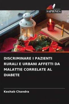 DISCRIMINARE I PAZIENTI RURALI E URBANI AFFETTI DA MALATTIE CORRELATE AL DIABETE - Chandra, Keshab