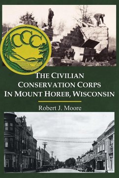 The Civilian Conservation Corps in Mount Horeb, Wisconsin - Moore, Robert J.