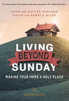 Living Beyond Sunday: Making Your Home a Holy Place - Minihan, Adam