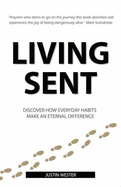 Living Sent: Discover How Everyday Habits Make an Eternal Difference - Wester, Justin