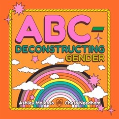 ABC-Deconstructing Gender - Molesso, Ashley; Needham, Chess
