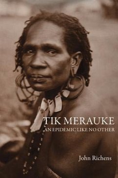 Tik Merauke: An Epidemic Like No Other - Richens, John