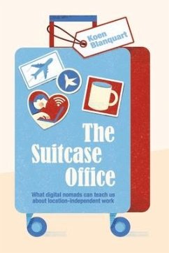 The Suitcase Office: What Digital Nomads Can Teach Us about Location-Independent Work - Blanquart, Koen