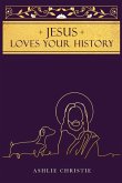 Jesus Loves Your History