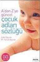 Adan Zye Güncel Cocuk Adlari Sözlügü - Bayrak, Lale; Faruk Bayrak, M.; Bayrak, Lale; Bayrak, M. Faruk