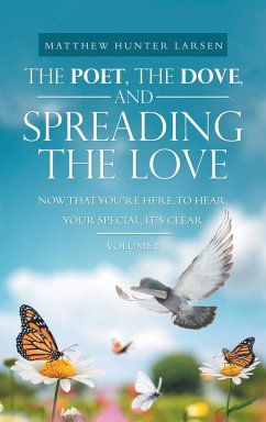 The Poet, the Dove, and Spreading the Love - Larsen, Matthew Hunter