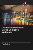 Catalizzatori urbani: Verso un nuovo ambiente