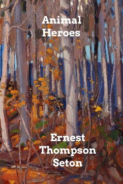 Animal Heroes - Seton, Ernest Thompson