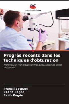 Progrès récents dans les techniques d'obturation - Satpute, Pranali;Bagde, Reena;Bagde, Rasik