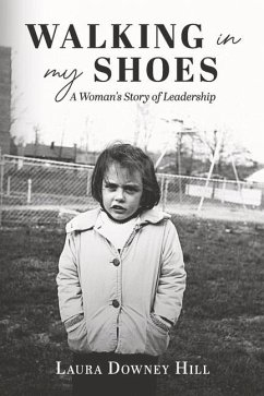 Walking in My Shoes: A Woman's Story of Leadership - Downey Hill, Laura