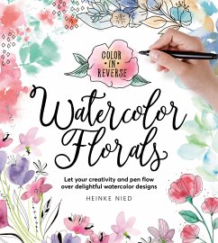 Color in Reverse: Watercolor Florals - Nied, Heinke