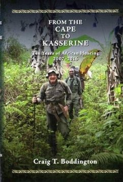 From the Cape to Kasserine: Ten Years of African Hunting 2007-2016 - Boddington, Craig