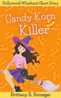 Candy Korn Killer (Hollywood Whodunit Short Stories, #4) (eBook, ePUB) - Brinegar, Brittany E.