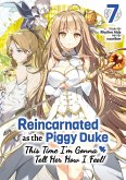 Reincarnated as the Piggy Duke: This Time I'm Gonna Tell Her How I Feel! Volume 7 (eBook, ePUB)