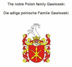 Cover The noble Polish family Gawlowski. Die adlige polnische Familie Gawlowski. (eBook, ePUB)