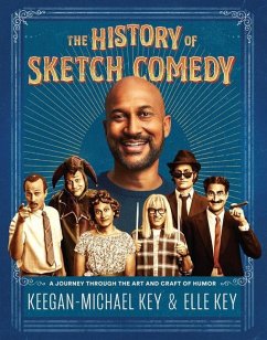 The History of Sketch Comedy - Key, Keegan-Michael; Key, Elle