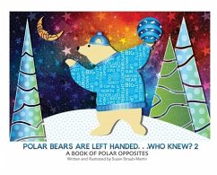 Polar Bears are Left Handed...Who Knew? - Straub-Martin, Susan
