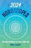 2024 Horoscopes: 365 Daily Predictions for Every Zodiac Sign