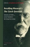 Recalling Masaryk's the Czech Question: Humanity and Politics on the Threshold of the Twenty-First Century
