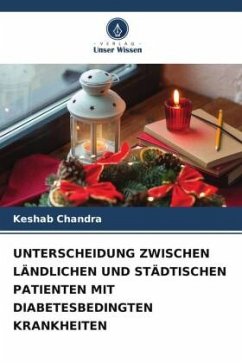 UNTERSCHEIDUNG ZWISCHEN LÄNDLICHEN UND STÄDTISCHEN PATIENTEN MIT DIABETESBEDINGTEN KRANKHEITEN - Chandra, Keshab