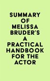 Summary of Melissa Bruder's A Practical Handbook for the Actor (eBook, ePUB)