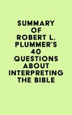 Summary of Robert L. Plummer's 40 Questions about Interpreting the Bible (eBook, ePUB)