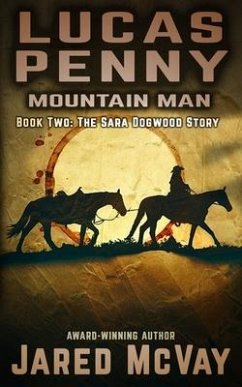Lucas Penny: Mountain Man: Book 2: The Sara Dogwood Story - McVay, Jared