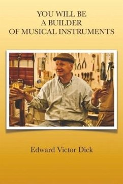You Will Be a Builder of Musical Instruments - Dick, Edward Victor