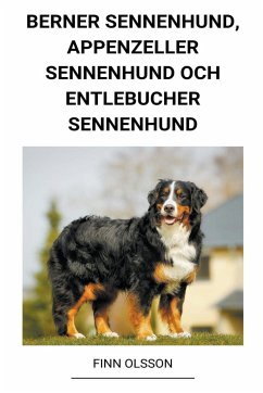 Berner Sennenhund, Appenzeller Sennenhund och Entlebucher Sennenhund - Olsson, Finn