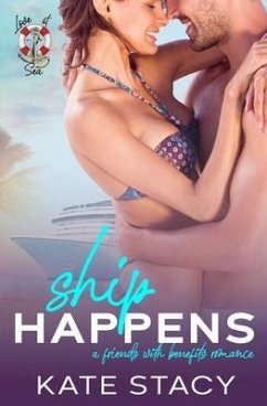 Ship Happens: A Friends With Benefits Romance - Stacy, Kate