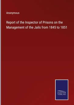 Report of the Inspector of Prisons on the Management of the Jails from 1845 to 1851 - Anonymous