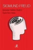 Cocukta Fobinin Analizi - Kücük Hans Vakasi - Freud, Sigmund