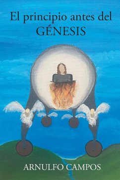 El principio antes del Génesis - Campos, Arnulfo