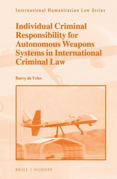 Individual Criminal Responsibility for Autonomous Weapons Systems in International Criminal Law - de Vries, Barry