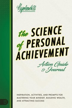 The Science of Personal Achievement Action Guide: Inspiration, Activities and Prompts for Mastering Your Mindset, Building Wealth, and Attracting Succ - Hill, Napoleon