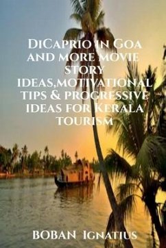 DiCaprio in Goa and more movie story ideas, motivational tips & progressive ideas for Kerala tourism - Ignatius, Boban