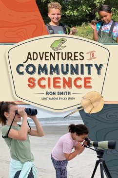 Adventures in Community Science: Notes from the Field and a How-To Guide for Saving Species and Protecting Biodiversity - Smith, Ron