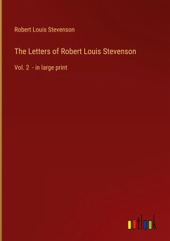 The Letters of Robert Louis Stevenson - Stevenson, Robert Louis