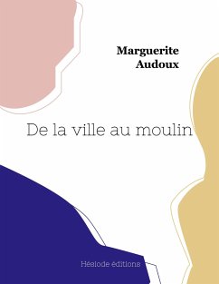 De la ville au moulin - Audoux, Marguerite