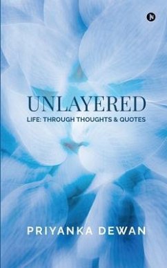 Unlayered: Life: Through Thoughts & Quotes - Priyanka Dewan