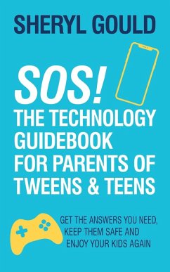 SOS! The Technology Guidebook for Parents of Tweens and Teens - Gould, Sheryl