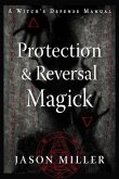 Protection & Reversal Magick (Revised and Updated Edition)