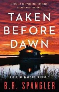 Taken Before Dawn: A totally gripping mystery novel packed with suspense - Spangler, B. R.