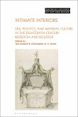 Intimate Interiors: Sex, Politics, and Material Culture in the Eighteenth-Century Bedroom and Boudoir