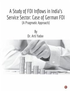 A Study of FDI Inflows in India's Service Sector: Case of German FDI (A Pragmatic Approach) - Yadav, Arti