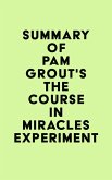 Summary of Pam Grout's The Course in Miracles Experiment (eBook, ePUB)