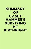 Summary of CASEY HAMMER's SURVIVING MY BIRTHRIGHT (eBook, ePUB)