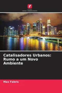 Catalisadores Urbanos: Rumo a um Novo Ambiente - Fabris, Max