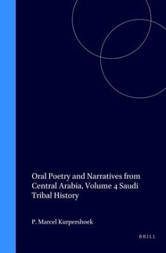 Oral Poetry and Narratives from Central Arabia, Volume 4 Saudi Tribal History: Honour and Faith in the Traditions of the Dawāsir - Kurpershoek